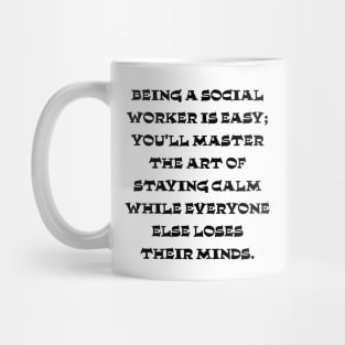 Social workers masters the art of staying calm Mug